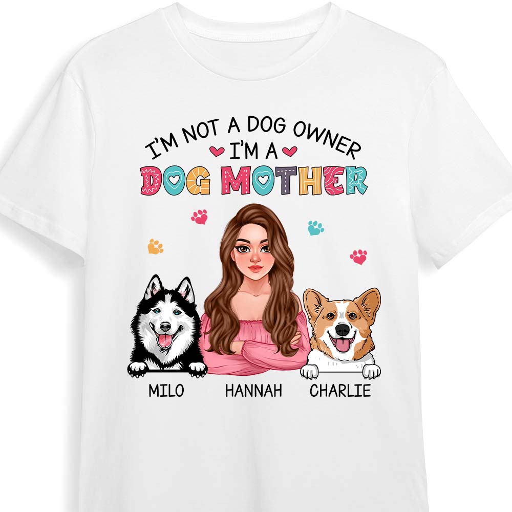 Personalized I'm Not A Dog Owner, I'm A Dog Mother Shirt Hoodie Sweatshirt 24519 Primary Mockup