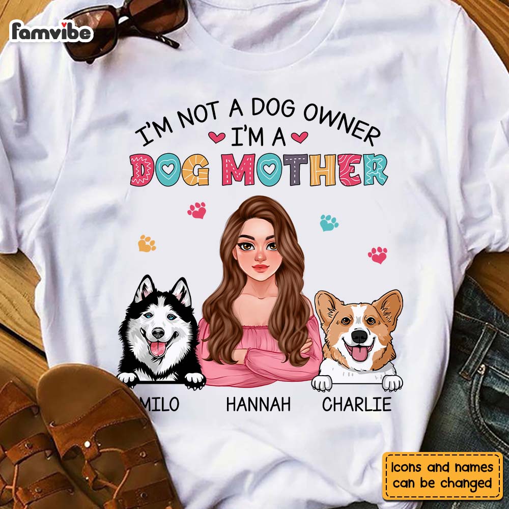 Personalized I'm Not A Dog Owner, I'm A Dog Mother Shirt Hoodie Sweatshirt 24519 Primary Mockup
