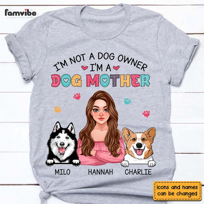 Personalized I'm Not A Dog Owner, I'm A Dog Mother Shirt - Hoodie - Sweatshirt 24519 1