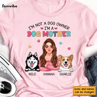 Personalized I'm Not A Dog Owner, I'm A Dog Mother Shirt - Hoodie - Sweatshirt 24519 thumb 1