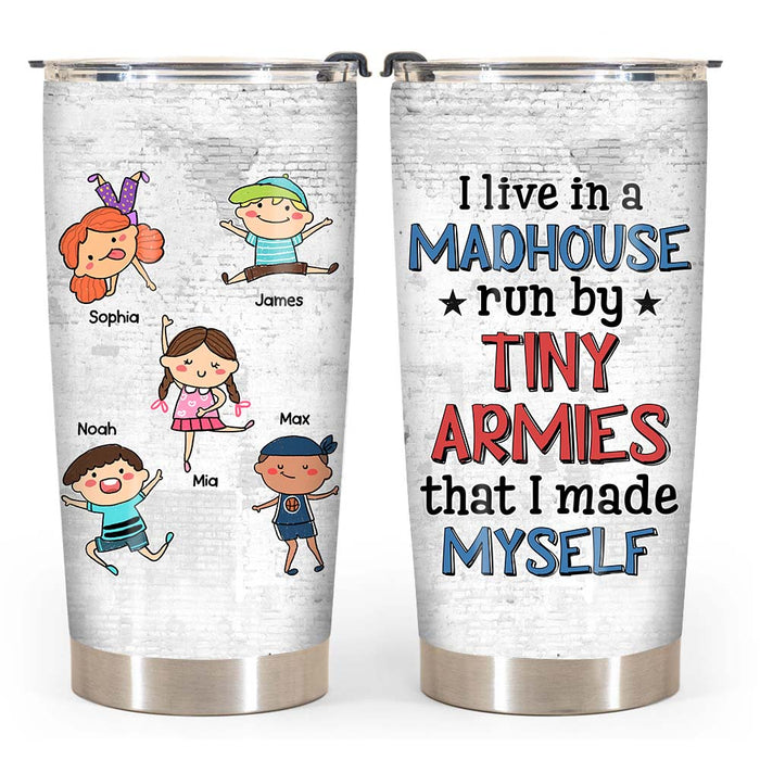 Personalized Gift for Dad I Live In A Madhouse Run By A Tiny Army That I Made Myself Steel Tumbler 24548 1