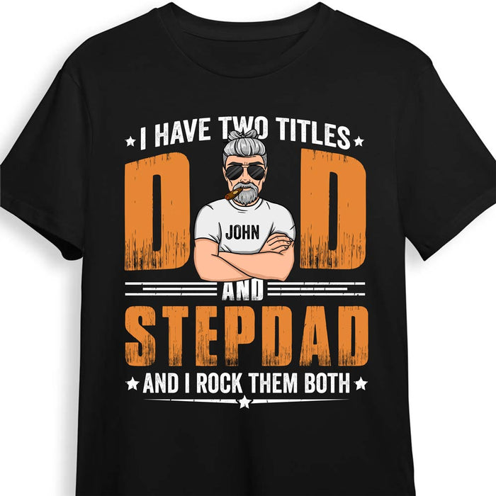 Personalized I Have Two Titles Dad and Step Dad Shirt - Hoodie - Sweatshirt 24596 1