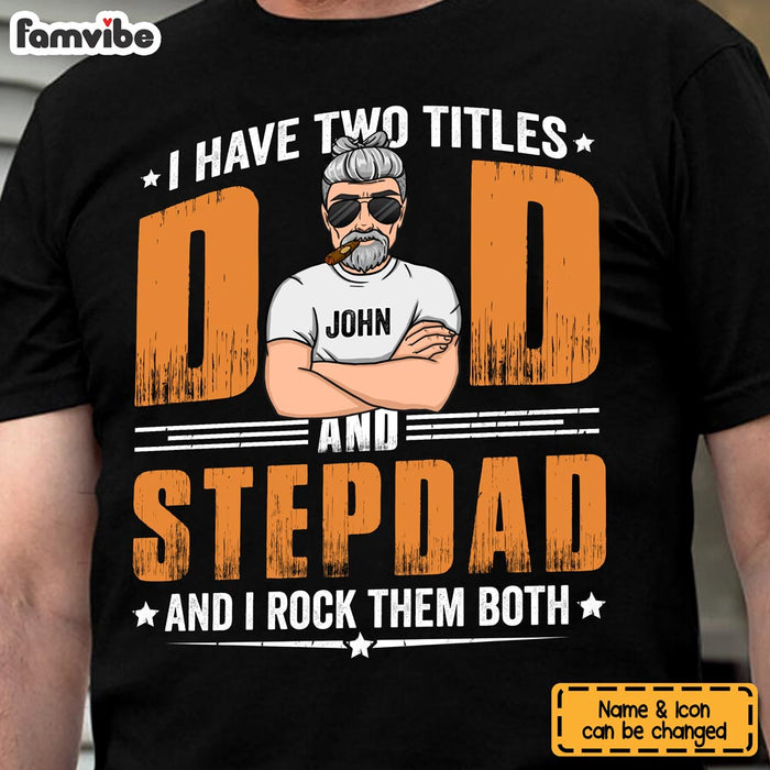 Personalized I Have Two Titles Dad and Step Dad Shirt - Hoodie - Sweatshirt 24596 1