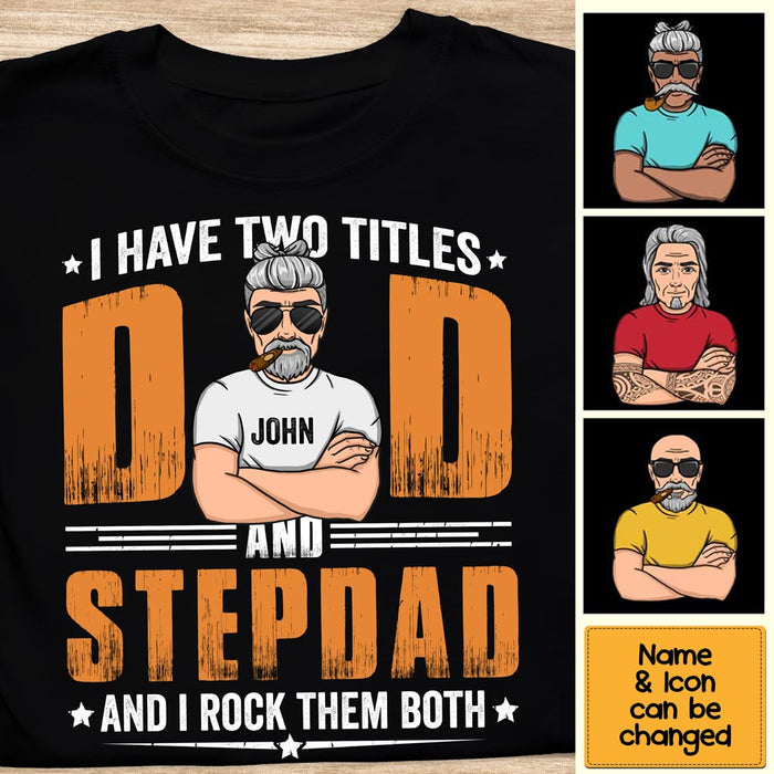 Personalized I Have Two Titles Dad and Step Dad Shirt - Hoodie - Sweatshirt 24596 1