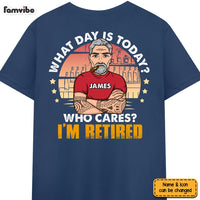 Personalized Gift For Grandpa What Day Is Today I'm Retired Shirt 24598 thumb 1