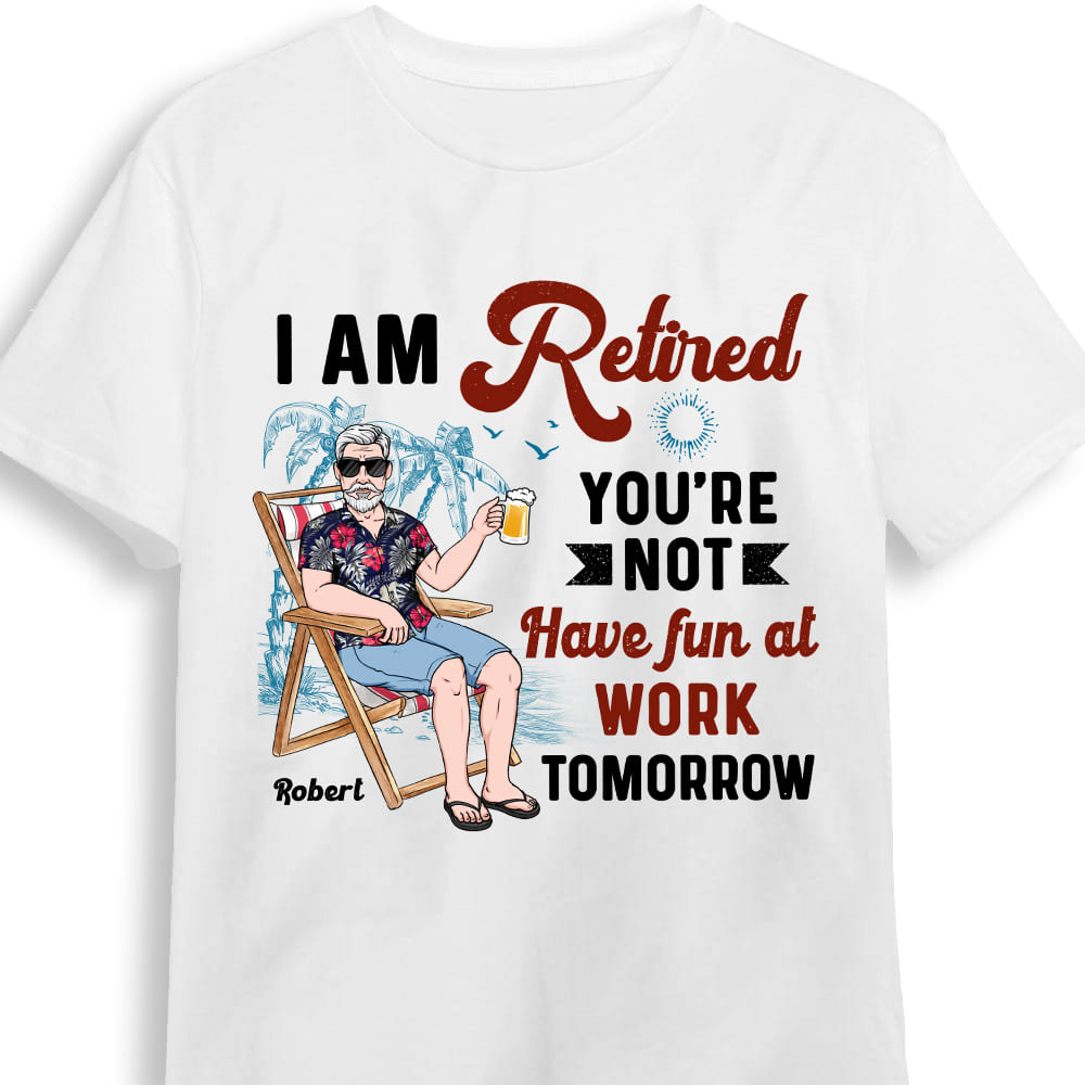 Personalized I'm Retired You're Not Shirt Hoodie Sweatshirt 24620 Primary Mockup
