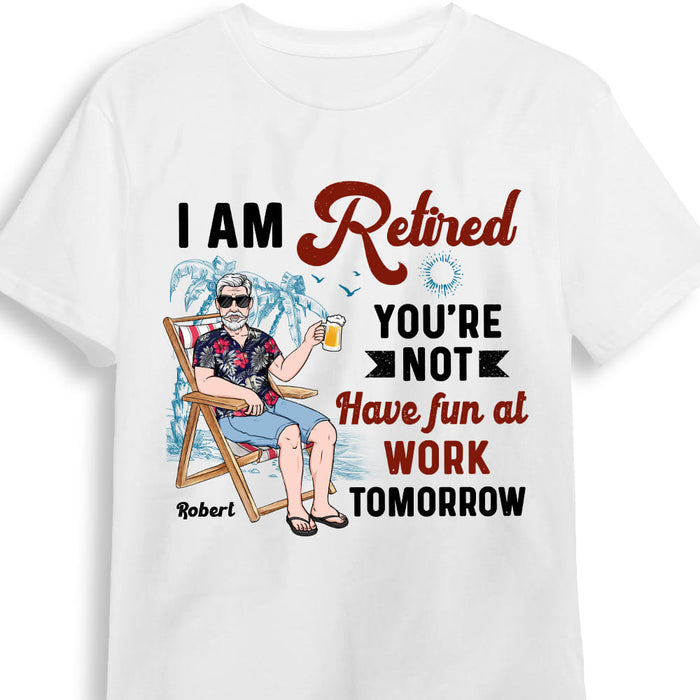 Personalized I'm Retired You're Not Shirt - Hoodie - Sweatshirt 24620 1