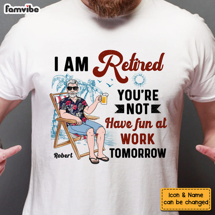 Personalized I'm Retired You're Not Shirt - Hoodie - Sweatshirt 24620 1