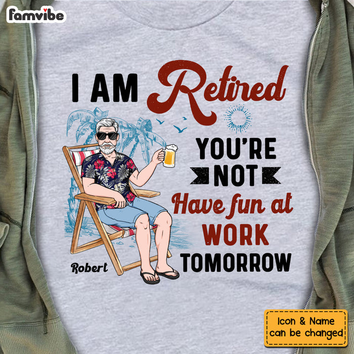 Personalized I'm Retired You're Not Shirt - Hoodie - Sweatshirt 24620 1