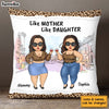 Personalized Gift For Chubby Woman Like Mother Like Daughter Pillow 24633 1