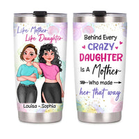 Personalized  Behind Every Crazy Daughter Is A Mother Who Made Her That Way Steel Tumbler 24676 thumb 1