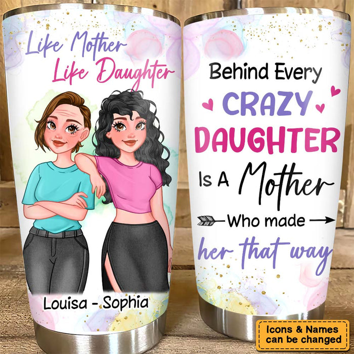 Personalized  Behind Every Crazy Daughter Is A Mother Who Made Her That Way Steel Tumbler 24676 1