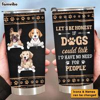 Personalized If Dogs Could Talk I'd Have No Need For People Couple Tumblers Steel Tumbler 24691 thumb 1