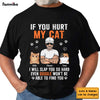 Personalized Gift If You Hurt My Cat Shirt - Hoodie - Sweatshirt 24693 1