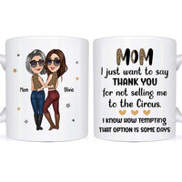 Personalized Gift for Mom Thanks For Not Selling Me To The Circus Mug 24748 thumb 1