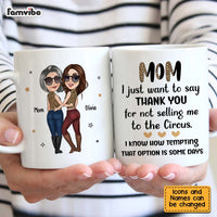Personalized Gift for Mom Thanks For Not Selling Me To The Circus Mug 24748 thumb 1