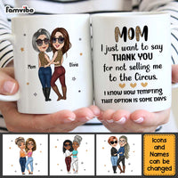 Personalized Gift for Mom Thanks For Not Selling Me To The Circus Mug 24748 thumb 1