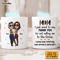 Personalized Gift for Mom Thanks For Not Selling Me To The Circus Mug 24748 thumb 1