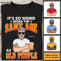 Personalized It's So Weird Being The Same Age As Old People Shirt - Hoodie - Sweatshirt 24758 thumb 1