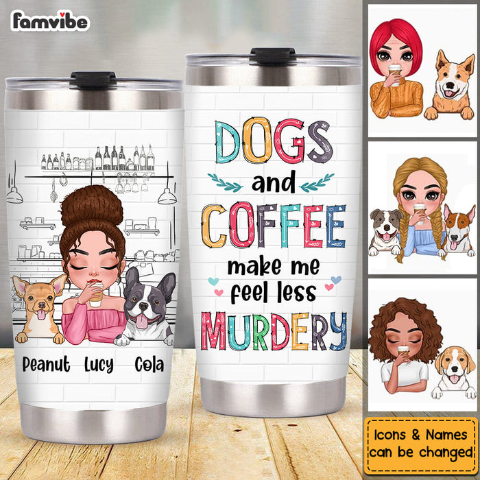 Personalized Feel Less Murdery With Dogs And Coffee Steel Tumbler 24923 1