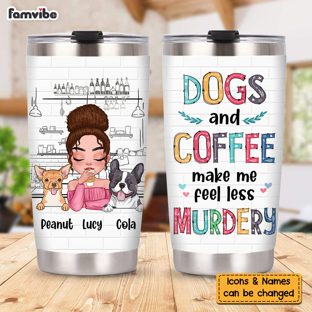 Personalized Feel Less Murdery With Dogs And Coffee Steel Tumbler 24923 Primary Mockup