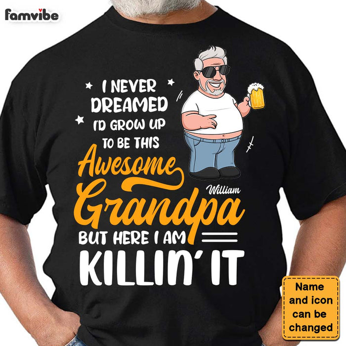 Personalized Gift I Never Dreamed I'd grow Up To Be Awesome Grandpa Shirt - Hoodie - Sweatshirt 24937 1