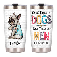 Personalized Good Taste In Dogs Steel Tumbler 24947 thumb 1