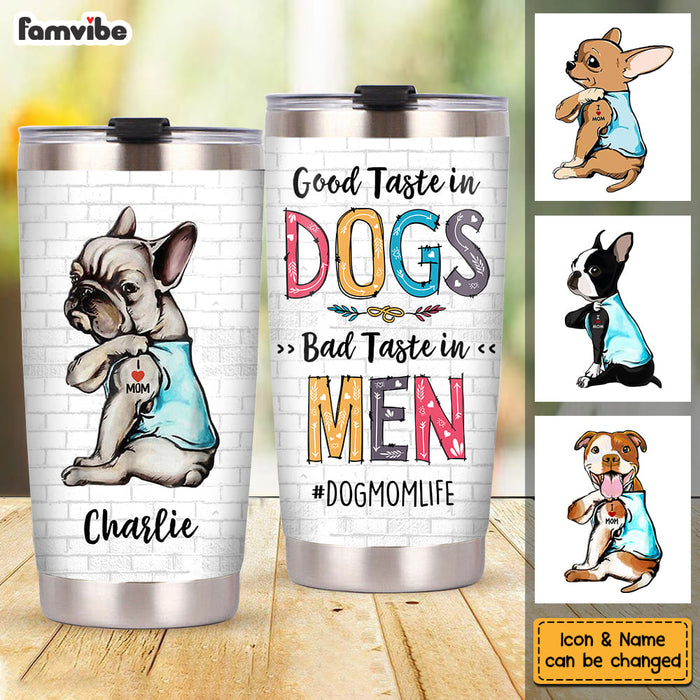 Personalized Good Taste In Dogs Steel Tumbler 24947 1