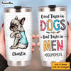 Personalized Good Taste In Dogs Steel Tumbler 24947 1