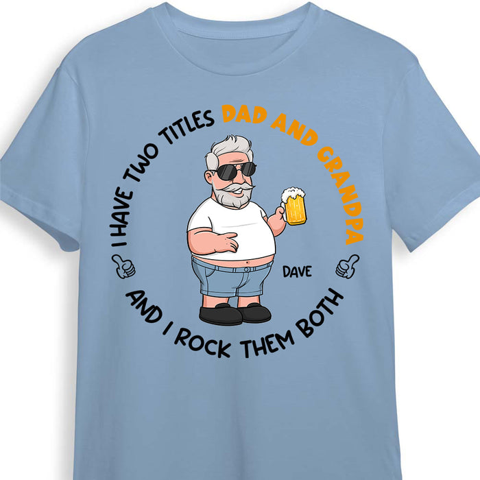 Personalized Gift I Have Two Titles Dad And Grandpa Shirt - Hoodie - Sweatshirt 24950 1