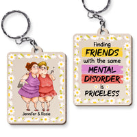 Personalized Finding Friends With The Same Mental Disorder Is Priceless Wood Keychain 25017 thumb 1