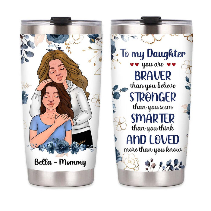 Personalized Gift For Daughter You Are Braver Than You Believe Steel Tumbler 25018 1