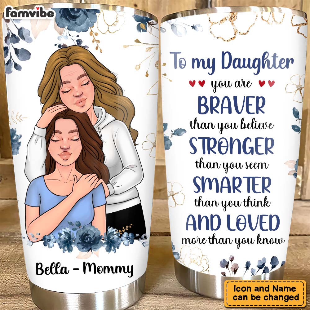 Personalized Gift For Daughter You Are Braver Than You Believe Steel Tumbler 25018 Primary Mockup