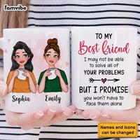 Personalized Gift For Friends I May Not Be Able To Solve All Of Your Problems Mug 25043 thumb 1
