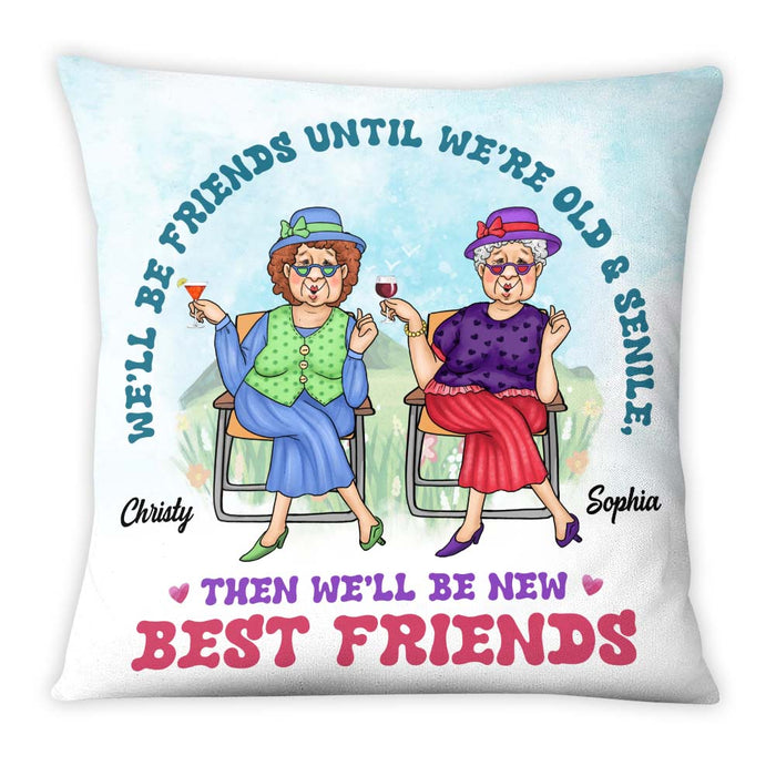 Personalized We'll Be Friends Until We're Old And Senile Pillow 25045 1