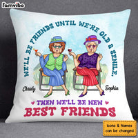 Personalized We'll Be Friends Until We're Old And Senile Pillow 25045 thumb 1