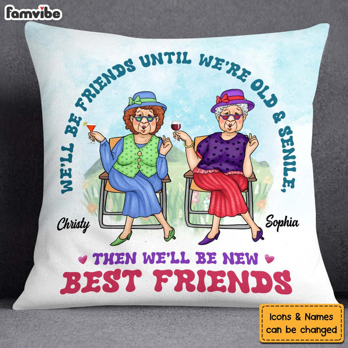 Personalized We'll Be Friends Until We're Old And Senile Pillow 25045 1