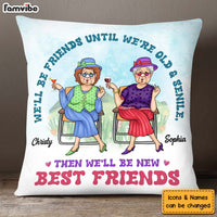 Personalized We'll Be Friends Until We're Old And Senile Pillow 25045 thumb 1