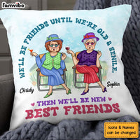 Personalized We'll Be Friends Until We're Old And Senile Pillow 25045 thumb 1