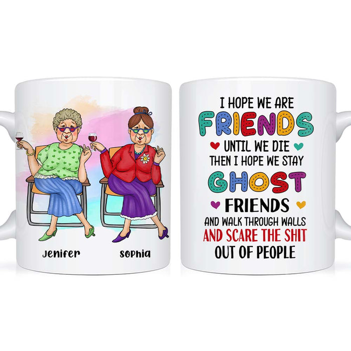 Personalized I Hope We Are Friends Until We Die Mug 25046 1