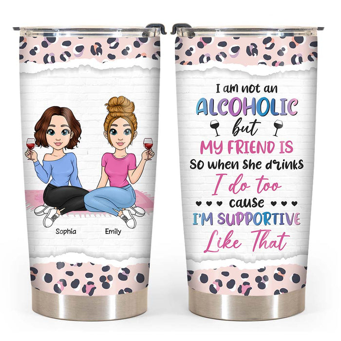 Personalized I Am Not An Alcoholic But My Friend Is Steel Tumbler 25059 1