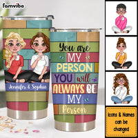 Personalized Gift For Friends You Are My Person Steel Tumbler 25097 thumb 1