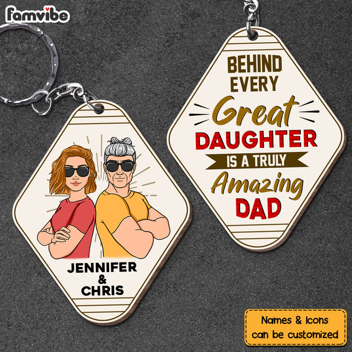 Personalized Behind Every Great Daughter Is A Truly Amazing Dad Wood Keychain 25121 1