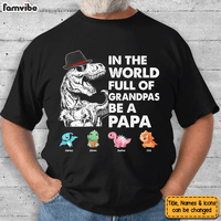 Personalized Gift For Papasaurus In The World Full Of Grandpas Be A Papa Shirt - Hoodie - Sweatshirt 25154 thumb 1