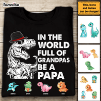 Personalized Gift For Papasaurus In The World Full Of Grandpas Be A Papa Shirt - Hoodie - Sweatshirt 25154 thumb 1