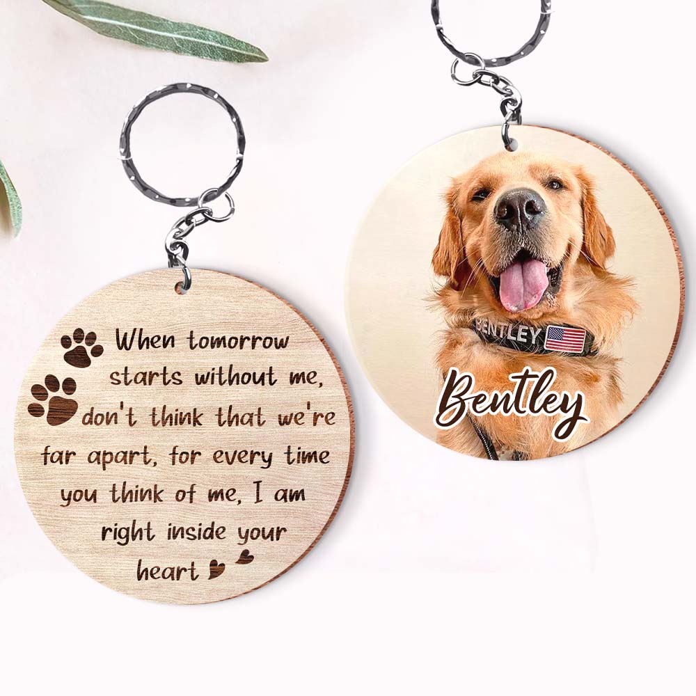 Personalized Dog Memorial When Tomorrow Starts Without Me Photo Wood Keychain 25164 Primary Mockup