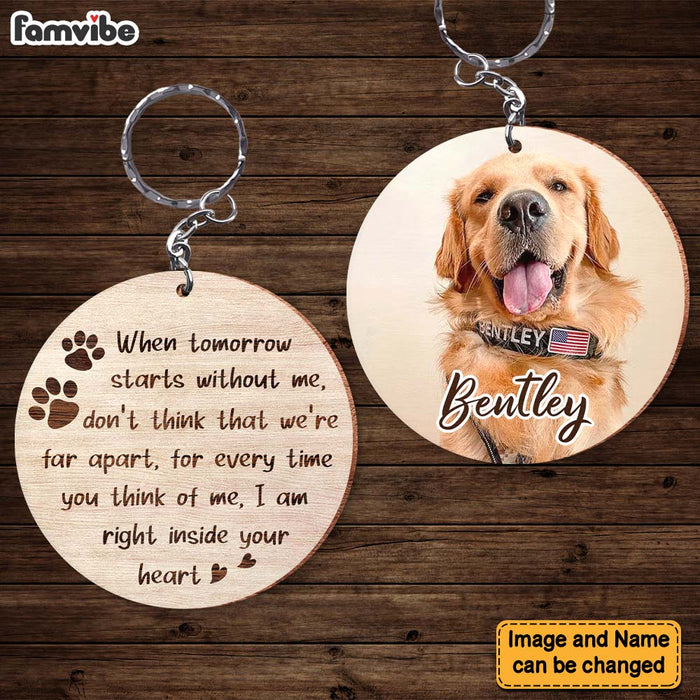 Personalized Dog Memorial When Tomorrow Starts Without Me Photo Wood Keychain 25164 1