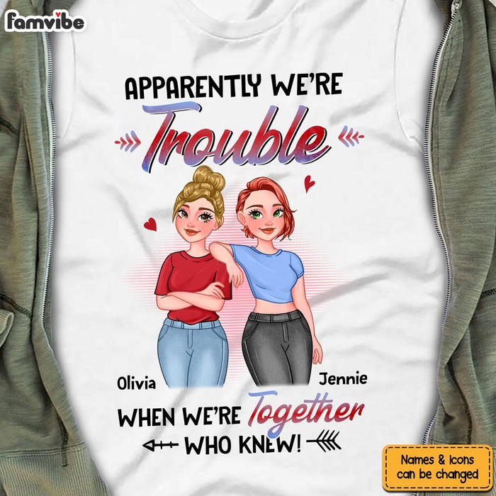 Personalized Gift For Friends Apparently We're Trouble Shirt - Hoodie - Sweatshirt 25203 1