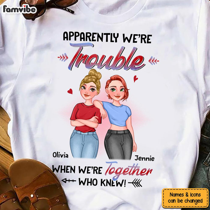 Personalized Gift For Friends Apparently We're Trouble Shirt - Hoodie - Sweatshirt 25203 1