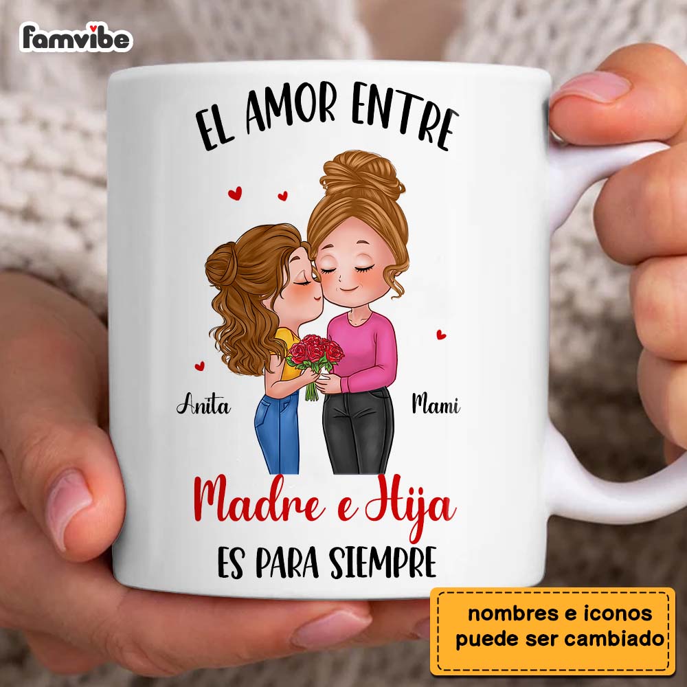 Personalized Gift The Love Between Mother And Daughter Is Forever Spanish Mug 23905 Primary Mockup